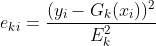 e_{ki}= \frac{(y_i - G_k(x_i))^2}{E_k^2}