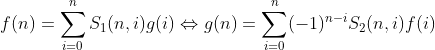 f(n)=\sum_{i=0}^nS_1(n, i)g(i)\Leftrightarrow g(n)=\sum_{i=0}^n(-1)^{n-i}S_2(n, i)f(i)