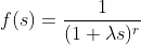 f(s)=\frac{1}{(1+\lambda s)^{r}}