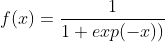 f(x) =\frac{1}{1+exp(-x))}