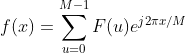 f(x)=\sum _{u=0}^{M-1}F(u)e^{j2\pi x/M}