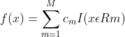 f(x)=sum_{m=1}^{M}c_{m}I(xepsilon Rm)