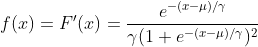 f(x)=F'(x) = \frac{e^{-(x-\mu)/\gamma}}{\gamma (1+e^{-(x-\mu)/\gamma})^2}