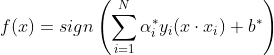 f(x)=sign\left ( \sum_{i=1}^{N}\alpha _{i}^{*}y_{i}(x\cdot x_{i})+b^{*}\right )
