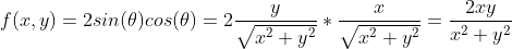 f(x,y)=2sin(\theta)cos(\theta)=2\frac{y}{\sqrt{x^2+y^2}}*\frac{x}{\sqrt{x^2+y^2}}=\frac{2xy}{x^2+y^2}
