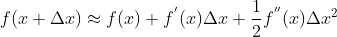 f(x+\Delta{x})\approx f(x)+f^{'}(x)\Delta{x}+\frac{1}{2}f^{''}(x)\Delta{x}^2