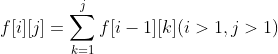 f[i][j]=\sum_{k=1}^{j} f[i-1][k](i>1,j>1)