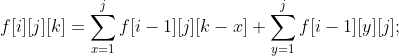 f[i][j][k]= sum_{x=1}^{j} f[i-1][j][k-x]+ sum_{y=1}^{j} f[i-1][y][j];