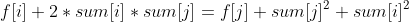 f[i]+2*sum[i]*sum[j]=f[j]+sum[j]^2+sum[i]^2