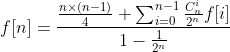 f[n] = \frac{\frac{n \times (n - 1)}{4} + \sum_{i = 0}^{n - 1} \frac{C_n^i}{2^n} f[i]}{1-\frac{1}{2^n}}