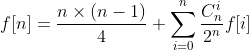 f[n] = \frac{n \times (n - 1)}{4} + \sum_{i = 0}^n \frac{C_n^i}{2^n} f[i]