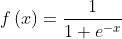 f\left ( x \right ) = \frac{1}{1+e^{-x}}
