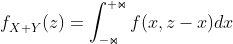 f_{X+Y}^{ }(z)=\int_{-\Join }^{+\Join }f(x,z-x)dx