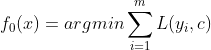 f_0(x)=argmin \sum_{i=1}^{m}L(y_i,c)