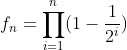f_n=\prod_{i=1}^{n}(1-\frac{1}{2^i})
