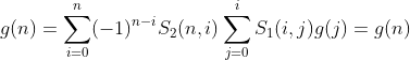 g(n)=\sum_{i=0}^n(-1)^{n-i}S_2(n, i)\sum_{j=0}^iS_1(i, j)g(j)=g(n)