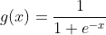 g(x) = \frac{1}{1+e^{-x}}