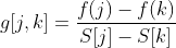 g[j,k]=\frac{f(j)-f(k)}{S[j]-S[k]}