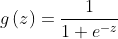 g\left ( z \right ) = \frac{1}{1 + e ^ {-z}}