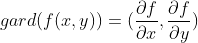gard(f(x,y))=( frac{partial f}{ partial x} , frac{partial f}{ partial y})