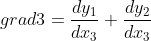 grad3 = \frac {dy_{1}}{dx_{3}} + \frac {dy_{2}}{dx_{3}}