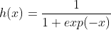 h(x)=\frac{1}{1+exp(-x)}