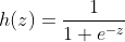 h(z)=\frac{1}{1+e^{-z}}