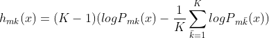 h{_{mk}}(x)=(K-1)(logP{_{mk}}(x)-\frac{1}{K}\sum_{\bar{k}=1}^{K}logP{_{m\bar{k}}}(x))