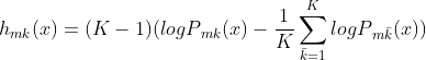 h{_{mk}}(x)=(K-1)(logP{_{mk}}(x)-frac{1}{K}sum_{ar{k}=1}^{K}logP{_{mar{k}}}(x))