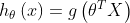 h_{\theta }\left ( x \right )= g\left ( \theta ^{T}X \right )