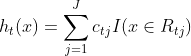 h_t(x) = \sum\limits_{j=1}^{J}c_{tj}I(x \in R_{tj})