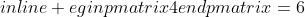 egin{pmatrix}4end{pmatrix}=6