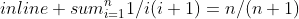 sum^{n}_{i=1}1/i(i+1)=n/(n+1)