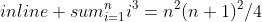 sum^{n}_{i=1}i^3=n^2(n+1)^2/4