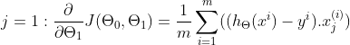 j=1:\frac{\partial }{\partial \Theta_{1}}J(\Theta_{0},\Theta_{1})= \frac{1}{m}\sum_{i=1}^{m}((h_{\Theta }(x^{i})-y^{i}).x_{j}^{(i)})