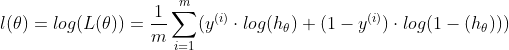 l(\theta )=log(L(\theta )) =\frac{1}{m} \sum_{i=1}^{m}(y^{(i)}\cdot log(h_{\theta })+ (1-y^{(i)})\cdot log(1-(h_{\theta })))