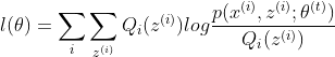l(\theta)=\sum_{i}\sum_{z^{(i)}}Q_{i}(z^{(i)})log\frac{p(x^{(i)},z^{(i)};\theta^{(t)})}{Q_{i}(z^{(i)})}