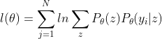 l(\theta)=\sum_{j=1}^{N}ln\sum_{z}P_\theta(z)P_\theta(y_i|z)