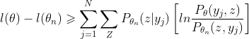 l(\theta)-l(\theta_n)\geqslant \sum_{j=1}^{N} \sum_{Z}P_{\theta_n}(z|y_j) \left[ ln\frac{P_{\theta}(y_j,z)}{P_{\theta_n}(z,y_j)} \right ]
