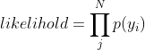 likelihold=\prod_{j}^{N}p(y _{i})