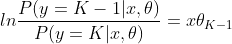 ln\frac{P(y=K-1|x,\theta )}{P(y=K|x,\theta)} = x\theta_{K-1}