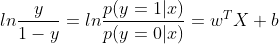 ln\frac{y}{1-y}=ln\frac{p(y=1|x)}{p(y=0|x)}=w^{T}X+b