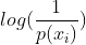 log(\frac{1}{p(x_{i})})