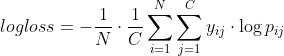 logloss=-\frac{1}{N}\cdot \frac{1}{C}\sum^{N}_{i=1}\sum^{C}_{j=1}y_{ij}\cdot \log p_{ij}