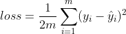 loss=\frac{1}{2m}\sum_{i=1}^{m}(y_i -\hat y_i)^2
