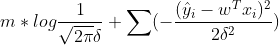 m*log\frac{1}{\sqrt{2\pi }\delta }+\sum(-\frac{(\hat{y}_i -w^Tx_i )^2}{2\delta^2})