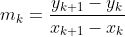 m_{k}=\frac{y_{k+1}-y_{k}}{x_{k+1}-x_{k}}