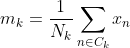 m_k = \frac{1}{N_k}\sum_{n \in C_k}x_n
