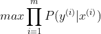 max\prod_{i=1}^{m}P(y^{(i)}|x^{(i)})