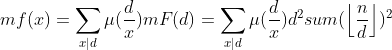 mf(x)=\sum_{x|d}\mu(\frac{d}{x})mF(d)=\sum_{x|d}\mu(\frac{d}{x})d^2sum(\left\lfloor \frac{n}{d} \right\rfloor)^2